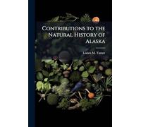Contributions to the Natural History of Alaska