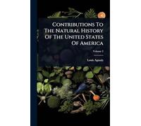 Contributions To The Natural History Of The United States Of America