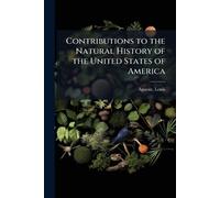 Contributions to the Natural History of the United States of America