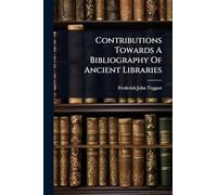 Contributions Towards A Bibliography Of Ancient Libraries