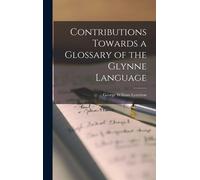 Contributions Towards A Glossary Of The Glynne Language