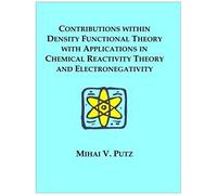 Contributions Within Density Functional Theory With Applications In Chemical Reactivity Theory And Electronegativity