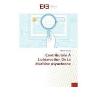 Contributoin À L'observation De La Machine Asynchrone - Ahmed Chouya - Universitaires Europeennes - broché - Etude