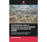 Contributos para a memória da comunidade indígena Arhuaca do SNSM: Contributos para a memória histórica das comunidades indígenas da Colômbia
