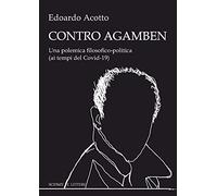 Contro Agamben. Una polemica filosofico-politica (ai tempi del Covid-19)