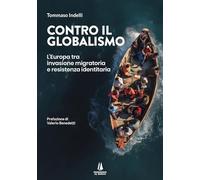 Contro il globalismo. L'Europa tra invasione migratoria e resistenza identitaria