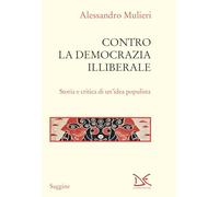 Contro la democrazia illiberale. Storia e critica di un'idea populista