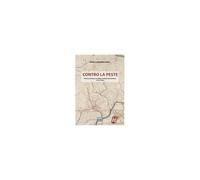 Contro La Peste. Il Feltrino, Venezia E La Difesa Sanitaria Del Territorio (1714-1716)