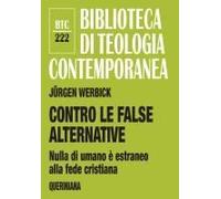 Contro Le False Alternative. Nulla Di Umano È Estraneo Alla Fede Cristiana
