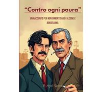 "Contro ogni paura" Un racconto per non dimenticare Falcone e Borsellino
