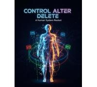 Control Alter Delete: A Human System Reboot