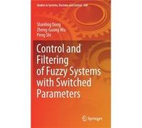 Control and Filtering of Fuzzy Systems with Switched Parameters - Peng Shi - Springer Nature Switzerland AG - Livre en Anglais - Hardback Peng ShiPeng Shi (Auteur)