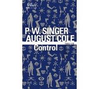 Control August Cole (Auteur), P.W. Singer (Auteur), David Fauquemberg (Traduction)
