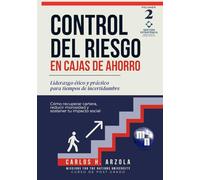 Control del Riesgo en Cajas de Ahorro: Liderazgo ético y práctico para tiempos de incertidumbre