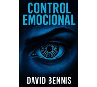 Control Emocional: Cómo dominar tus emociones en las relaciones, mejorar tu inteligencia emocional, potenciar tu confianza e influir en las personas usando los secretos de la PNL y la hipnosis