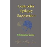 Control for Epilepsy Suppression: A Mathematical Treatise