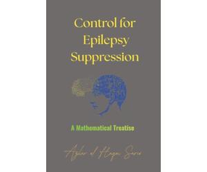 Control for Epilepsy Suppression: A Mathematical Treatise
