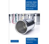Control Freak: A Real World Guide to DMX512 and Remote Device Management