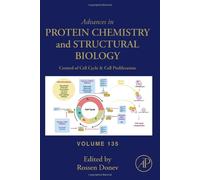 Control Of Cell Cycle And Cell Proliferation (Volume 135) (Advances In Protein Chemistry And Structural Biology, Volume 135)