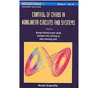 Control of Chaos in Nonlinear Circuits and Systems, World Scientific Series on Nonlinear Science, Series A Bingo Wing-kuen Ling, hak-keung Lam, Herbert Ho-ching Iu (Auteur)