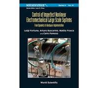 Control Of Imperfect Nonlinear Electromechanical Large Scale Systems: From Dynamics To Hardware Implementation (World Scientific Series on Nonlinear Science Series A) - [Livre en VO] Luigi Fortuna, Ar