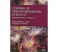 Control of Primary Metabolism in Plants, Annual Plant Reviews, 22 William C. Plaxton (Auteur)