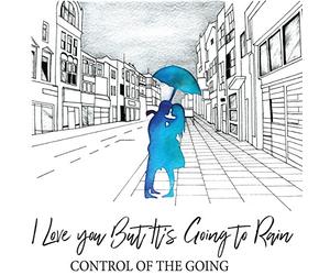 Control of the Going - I Love You But It S Going to Rain