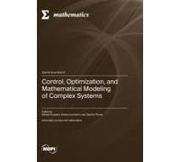 Control, Optimization, And Mathematical Modeling Of Complex Systems