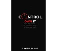 Control: Own It: Stop Blaming the World. Start Commanding Your Life.