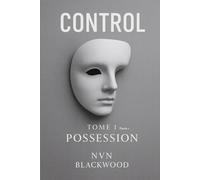 CONTROL: Possession - Tome 1, Partie 1