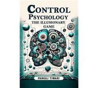 Control Psychology The Illusionary Game - Pankaj Tiwari - Double 9 Books - Livre en Anglais - Paperback Pankaj TiwariPankaj Tiwari (Auteur)