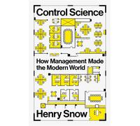 Control Science How Management Made the Modern World - Henry Snow - Verso - ebook (ePub) - Livre
