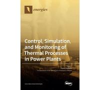 Control, Simulation, And Monitoring Of Thermal Processes In Power Plants