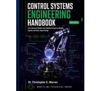 Control Systems Engineering Handbook: From Dynamic Models and Stability Analysis to Robust, Digital, and State-Space Design