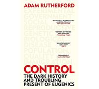 Control: The Dark History and Troubling Present of Eugenics