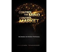 Control the Mind. Control the Market.: Win Attention. Own Decisions. Print Revenue.