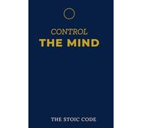 Control the Mind: Or It Will Control You.