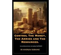 Control The Money, The Armies and The Resources: The Empire Within, The World Without