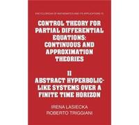 Control Theory for Partial Differential Equations Volume 2 Abstract Hyperboliclike Systems over a Finite Time Horizon - Roberto University of Virginia Tri Roberto University of Virginia TriggianiRober