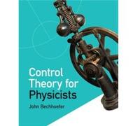 Control Theory for Physicists by Bechhoefer & John Simon Fraser University & British Columbia Bechhoefer, John (Simon Fraser University, British Columbia) (Auteur)