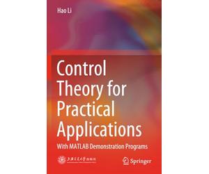 Control Theory for Practical Applications: With MATLAB Demonstration Programs