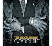 The Excelsiors – Control This – Import – BBE