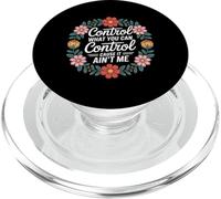 Control What You Can Control Cause It Ain't Me - PopSockets PopGrip pour MagSafe