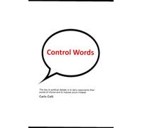 Control Words: The key to political debate is to deny an opponent the words of their choice and to impose yours instead.