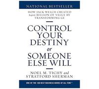 Control Your Destiny Or Someone Else Will