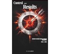 Control Your Results: Discover the Hidden Secrets of Project Management