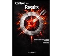 Control Your Results: Discover the Hidden Secrets of Project Management