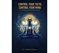 CONTROL YOUR TEETH, CONTROL YOUR MIND: The Discipline of Focus Before It Bites You