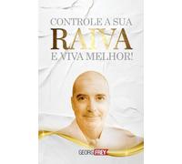Controle a Sua Raiva e Viva Melhor