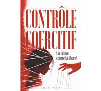 CONTRÔLE COERCITIF: Un crime contre la liberté